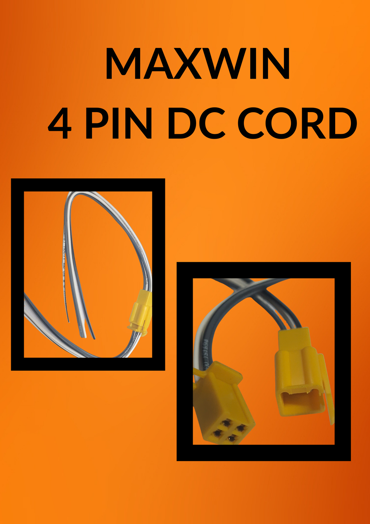 MAXWIN 4PIN DC CORD