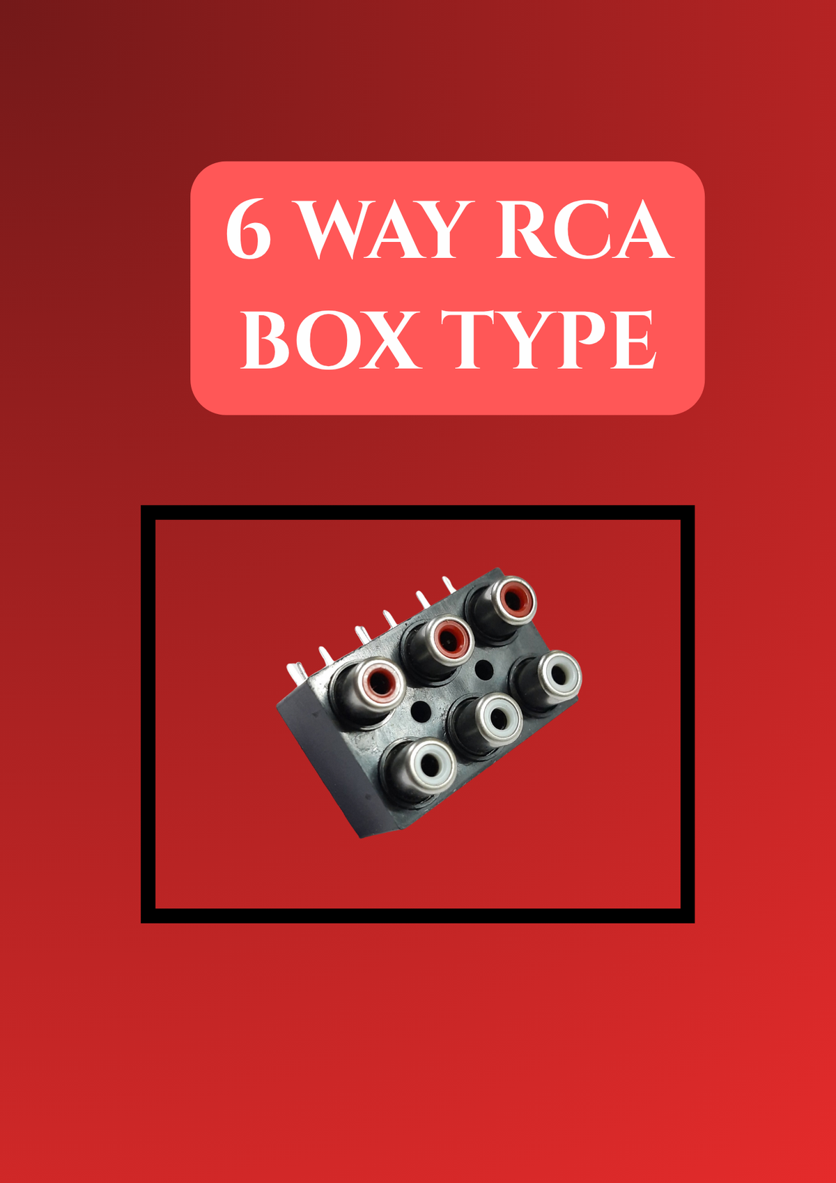 6 WAY RCA - PVC (BOX TYPE)