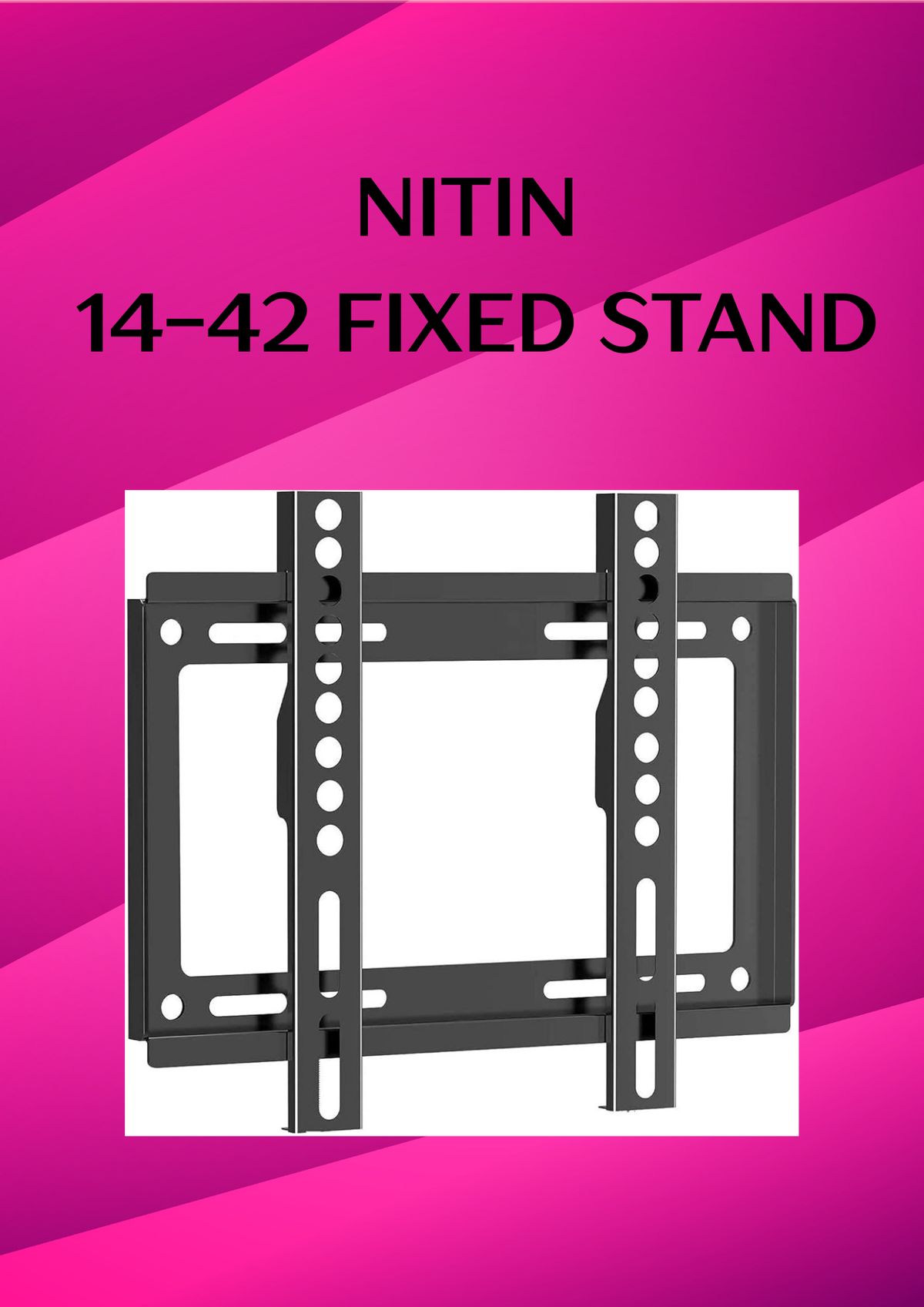 NITIN 14" - 42" FIXED